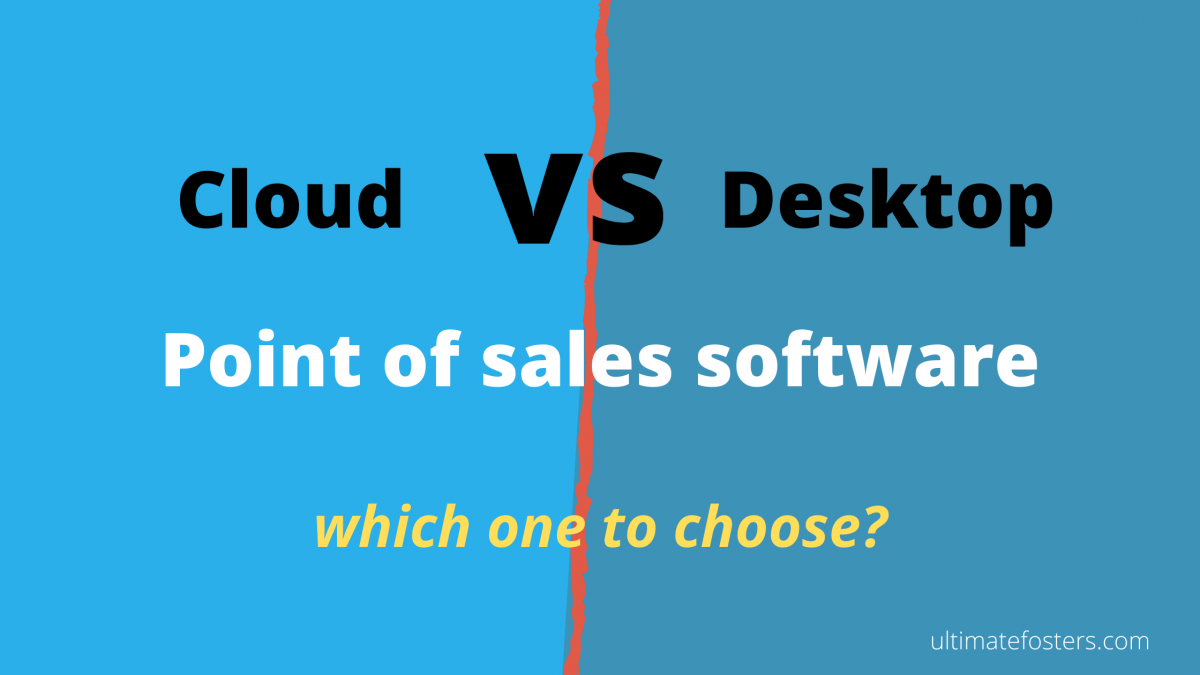 Beginner’s Guide Desktop vs. CloudBased POS System Ultimate Fosters